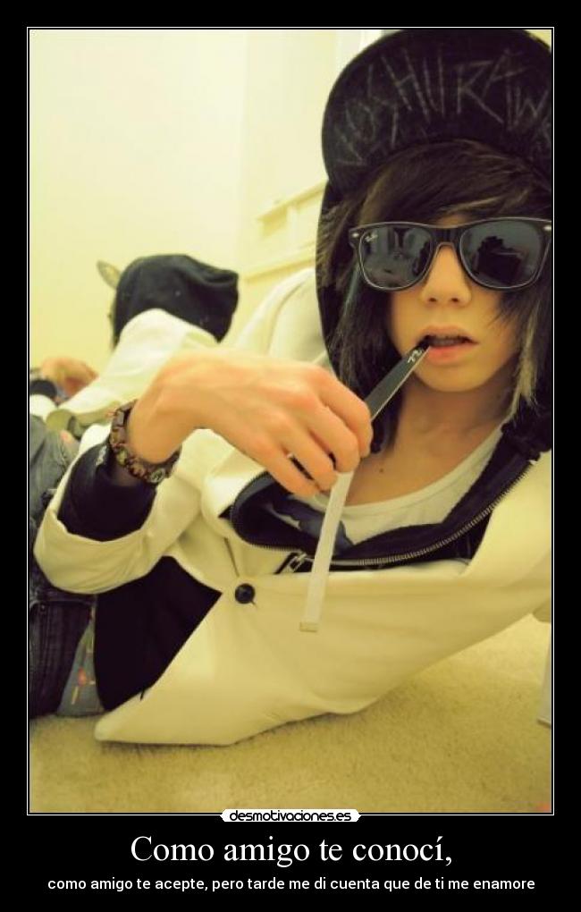 Como amigo te conocí, - como amigo te acepte, pero tarde me di cuenta que de ti me enamore