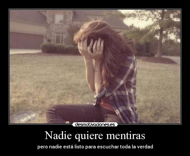 Nadie quiere mentiras - pero nadie está listo para escuchar toda la verdad