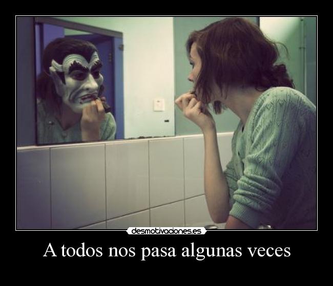 A todos nos pasa algunas veces -