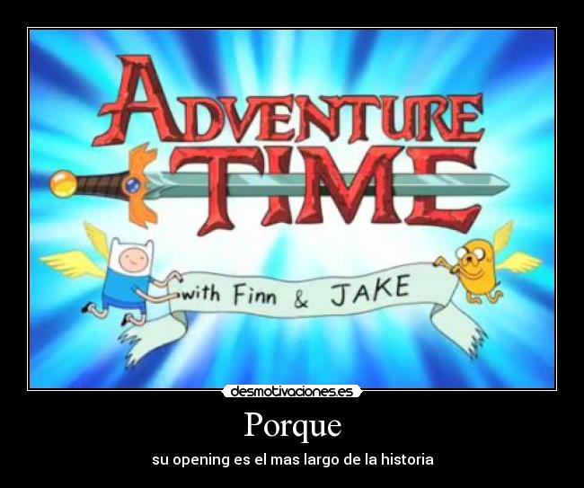 Porque - su opening es el mas largo de la historia