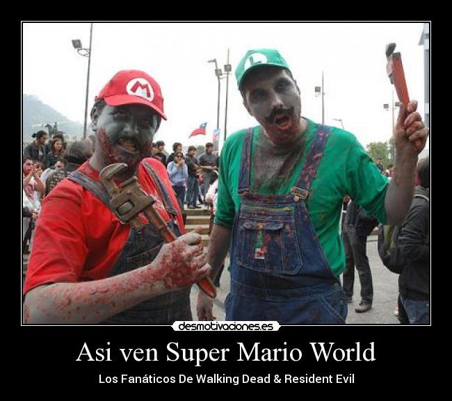 Asi ven Super Mario World - Los Fanáticos De Walking Dead & Resident Evil