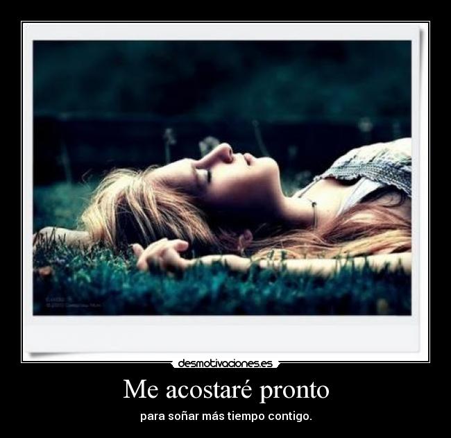 Me acostaré pronto - 