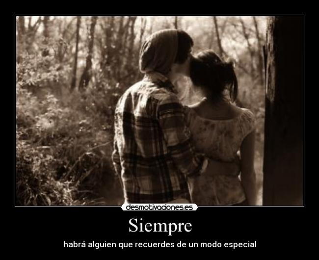 Siempre - habrá alguien que recuerdes de un modo especial