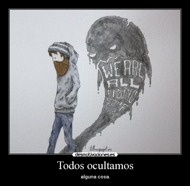 Todos ocultamos - alguna cosa.