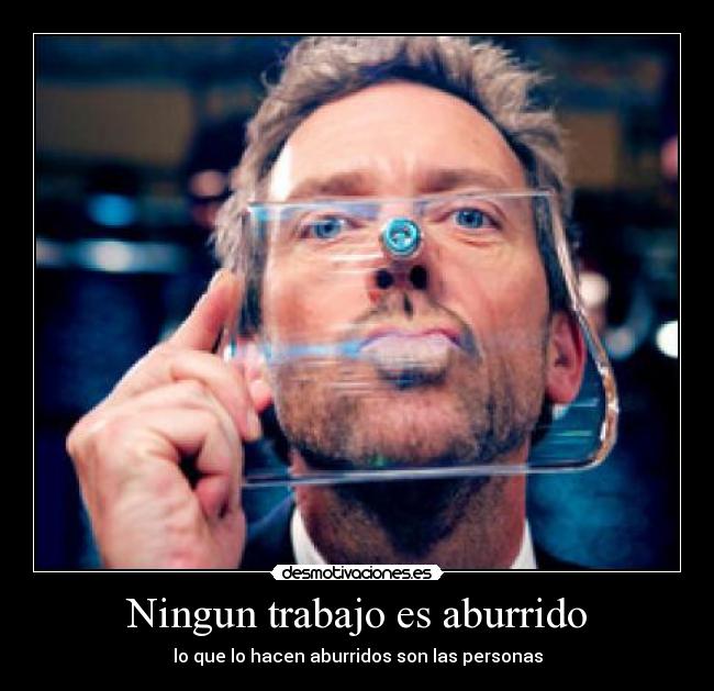 Ningun trabajo es aburrido - 