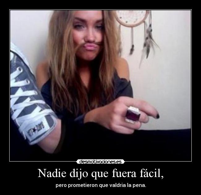 carteles nadie dijo que fuera facil desmotivaciones