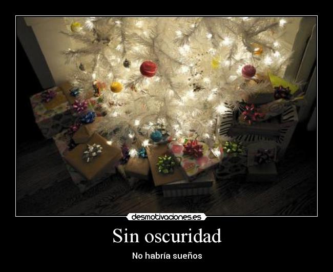 Sin oscuridad - No habría sueños