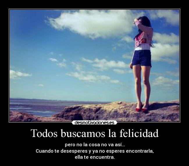 Todos buscamos la felicidad -