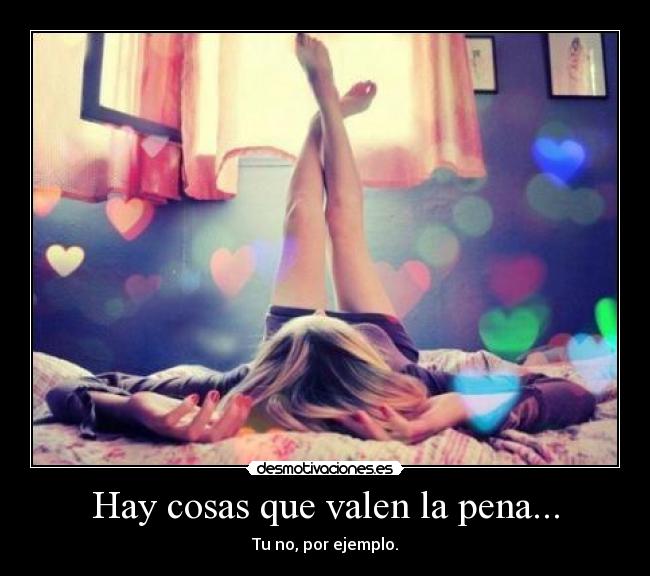 Hay cosas que valen la pena... -