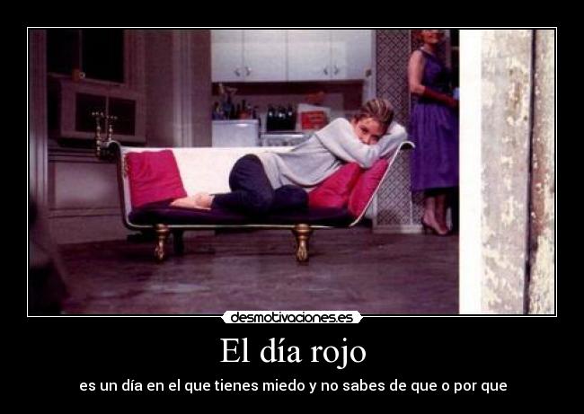 El día rojo - es un día en el que tienes miedo y no sabes de que o por que