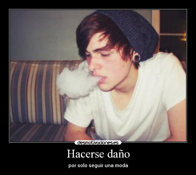Hacerse daño - por solo seguir una moda