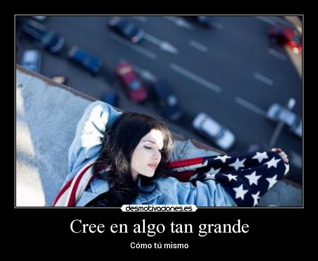 Cree en algo tan grande -