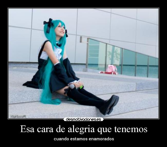 Esa cara de alegria que tenemos - cuando estamos enamorados