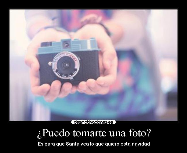¿Puedo tomarte una foto? -
