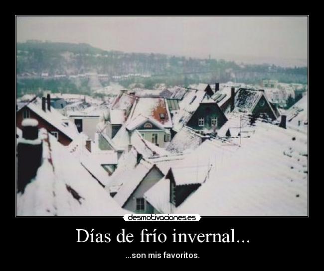 Días de frío invernal... -