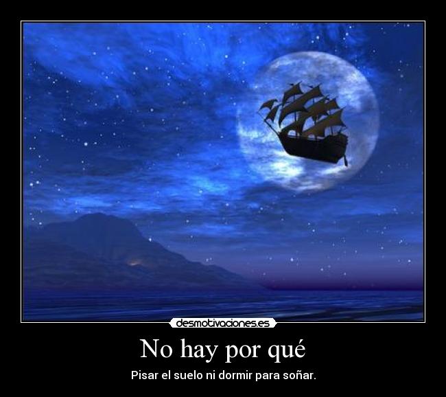 No hay por qué - Pisar el suelo ni dormir para soñar.