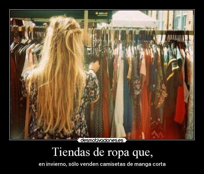 Tiendas de ropa que, - en invierno, sólo venden camisetas de manga corta