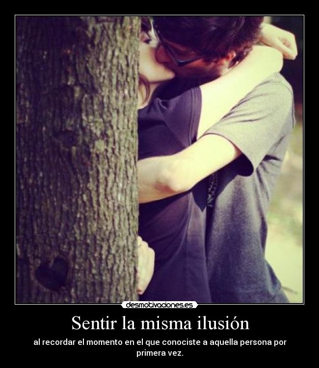 Sentir la misma ilusión -