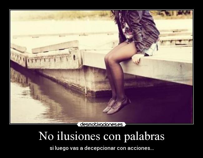 No ilusiones con palabras - 