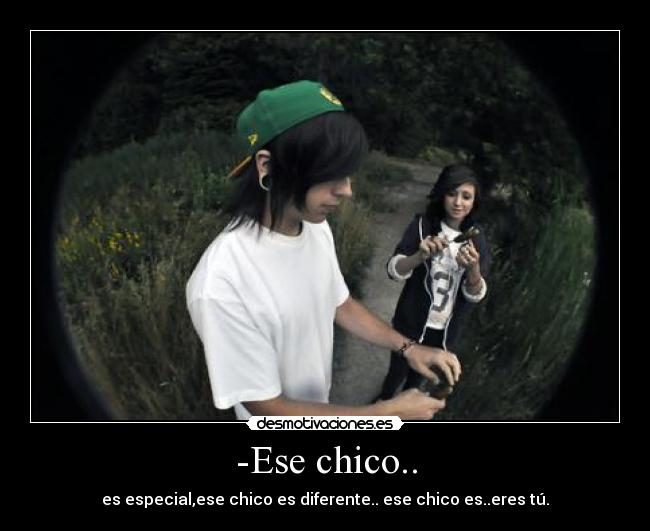 -Ese chico.. -