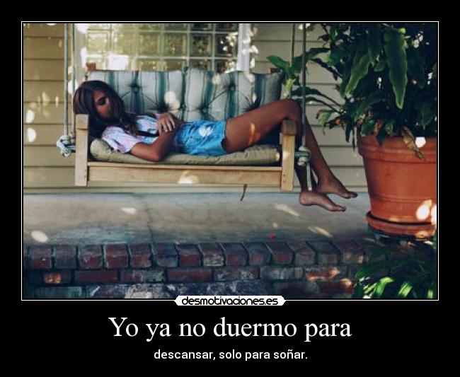Yo ya no duermo para -