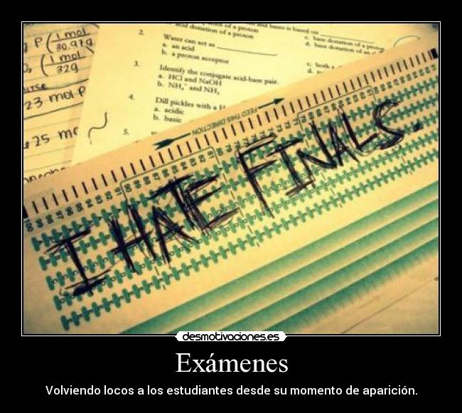Exámenes - Volviendo locos a los estudiantes desde su momento de aparición.