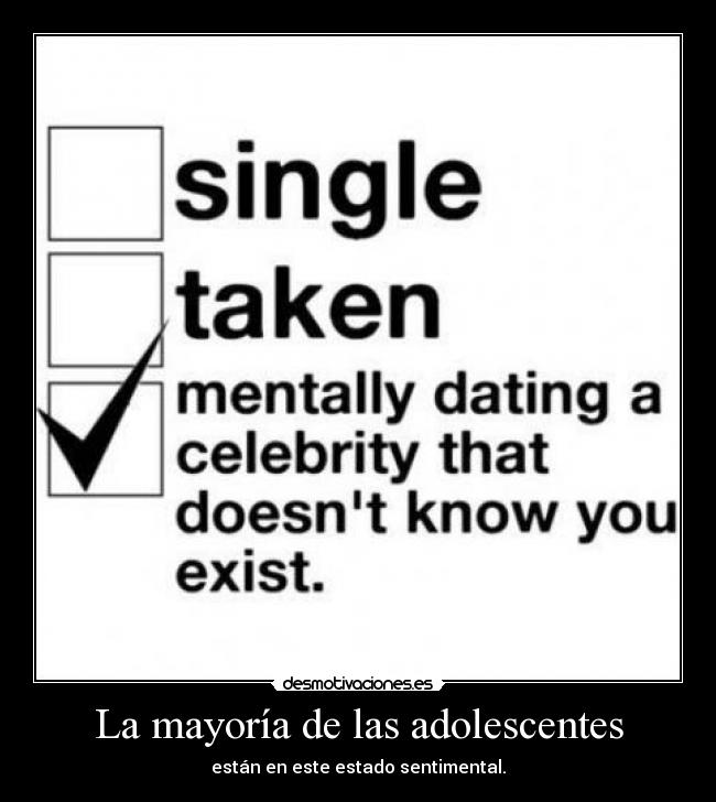 La mayoría de las adolescentes - están en este estado sentimental.
