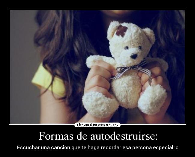 Formas de autodestruirse: - 