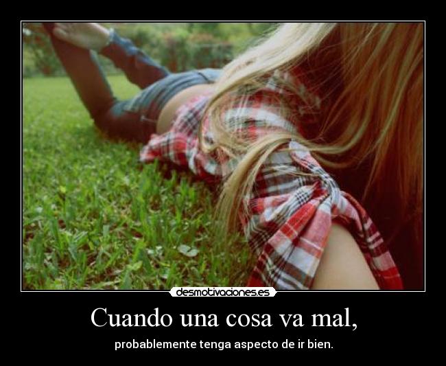 Cuando una cosa va mal, - 