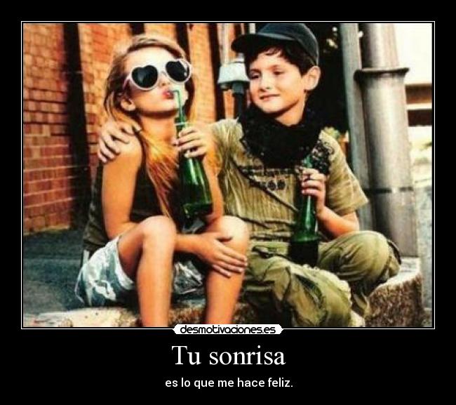 Tu sonrisa - es lo que me hace feliz.