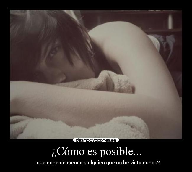 ¿Cómo es posible... -