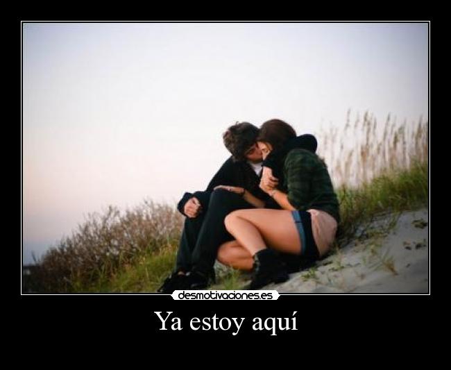Ya estoy aquí -