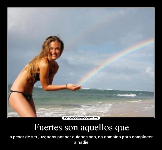 Fuertes son aquellos que - 