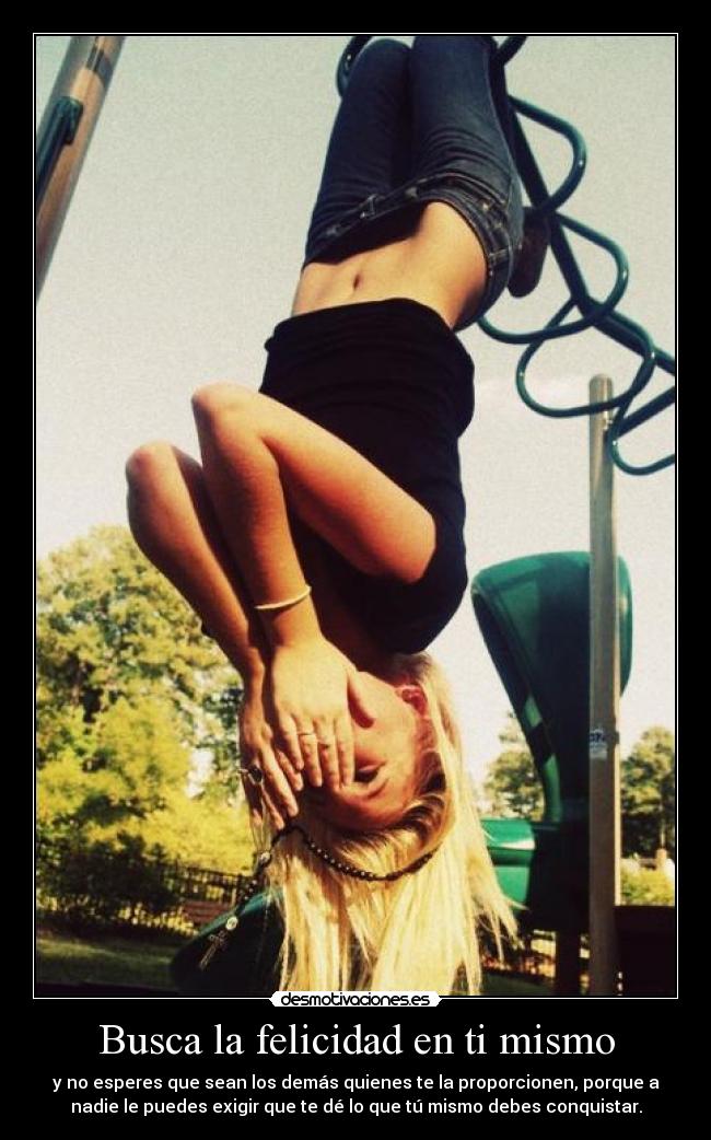 Busca la felicidad en ti mismo -