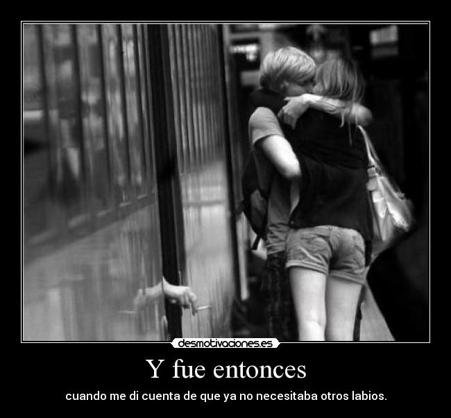 Y fue entonces -