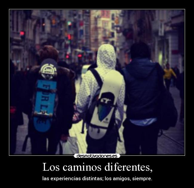 Los caminos diferentes, - 