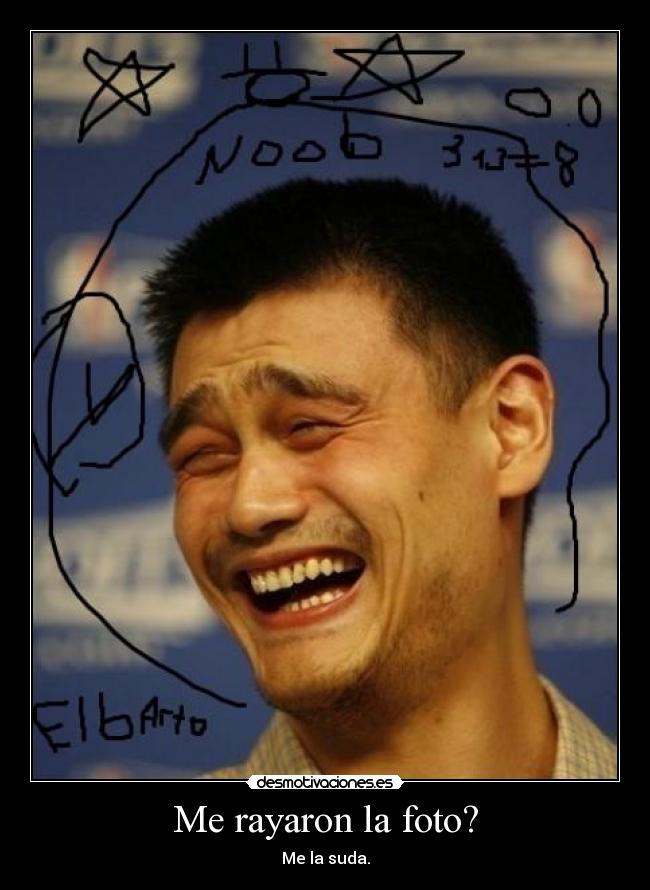 Me rayaron la foto? - Me la suda.