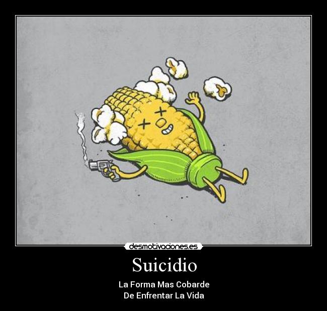 Suicidio - La Forma Mas Cobarde
De Enfrentar La Vida