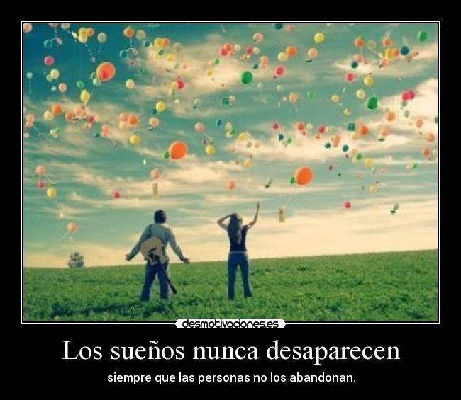 Los sueños nunca desaparecen - 