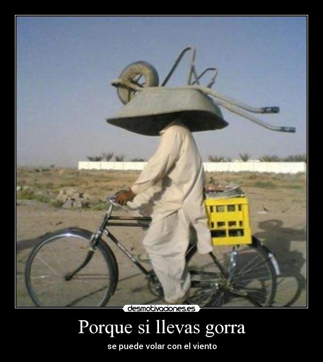 Porque si llevas gorra -