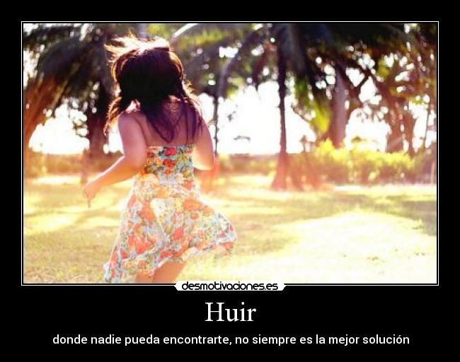 Huir - donde nadie pueda encontrarte, no siempre es la mejor solución