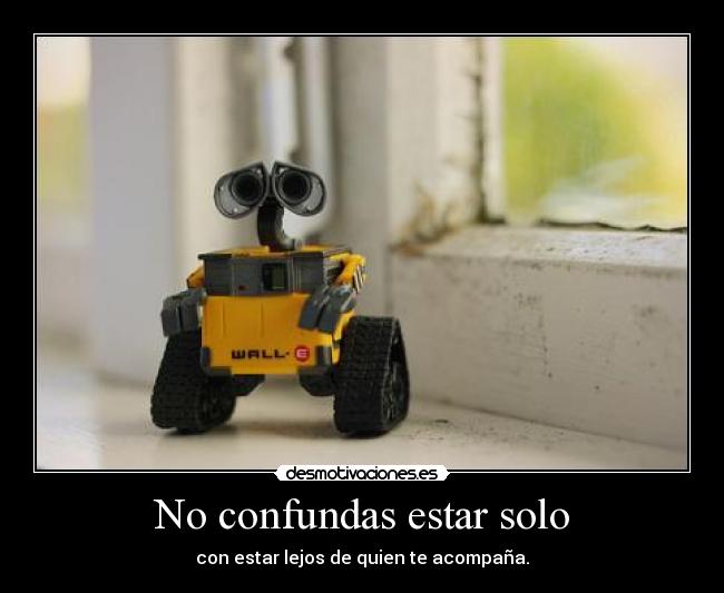 No confundas estar solo -