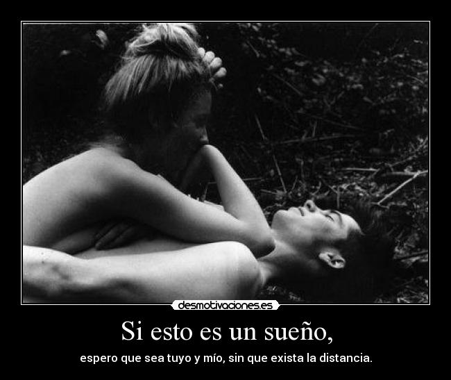 Si esto es un sueño, -