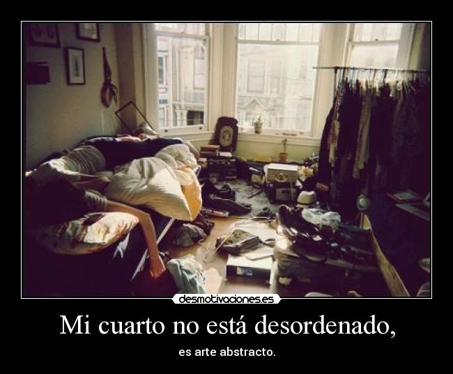Mi cuarto no está desordenado, - 