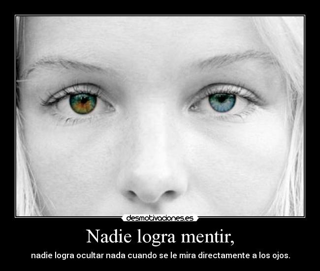 Nadie logra mentir, - 