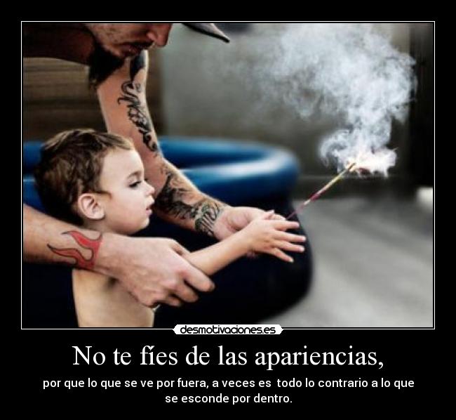 No te fíes de las apariencias, - 