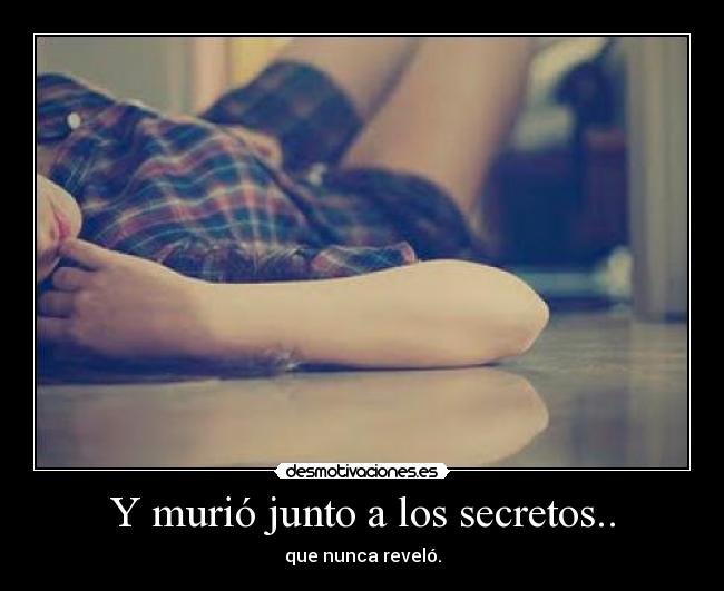 Y murió junto a los secretos.. -