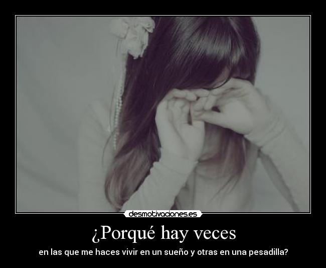 ¿Porqué hay veces -