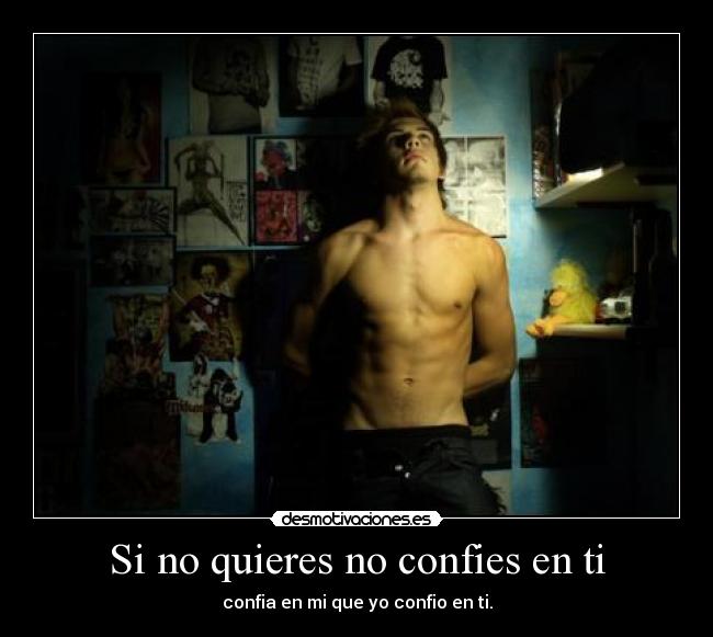 Si no quieres no confies en ti - 