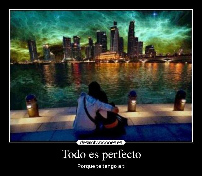 Todo es perfecto -